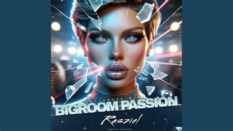 bigroom passion extended mix youtube