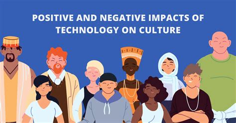 10 Positive And Negative Impacts Of Technology On Culture Hubvela