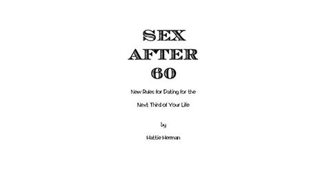 Sex After 60 By Hattie Herman