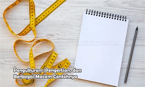 Pengukuran Adalah Pengertian Macam Dan Contohnya