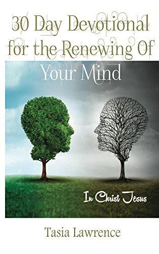 30 Day Devotional For The Renewing Of Your Mind In Christ Jesus By