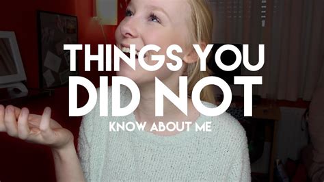 Things You Didnt Know About Me Youtube