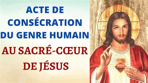 🙏 Prière Au Sacré Coeur Acte De ConsÉcration Du Genre Humain Au SacrÉ CŒur De JÉsus Youtube