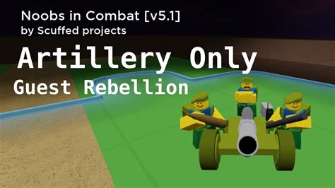 Noobs In Combat Artillery Only Challenge Guest Rebellion Youtube