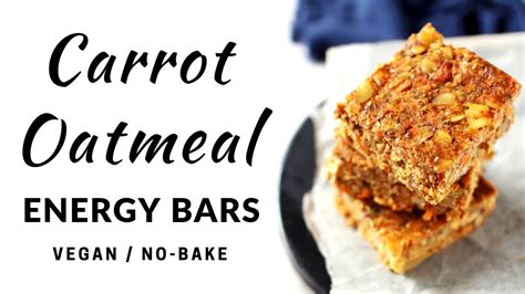 🥕 Easy No Bake Carrot Oatmeal Energy Bars Vegan Youtube