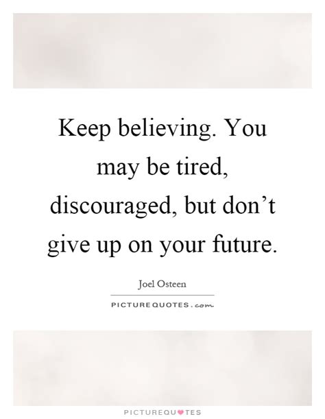 Keep Believing Quotes And Sayings Keep Believing Picture Quotes