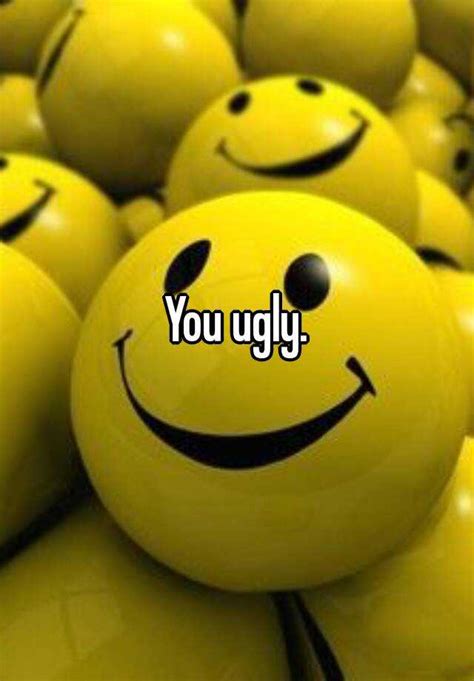 You Ugly