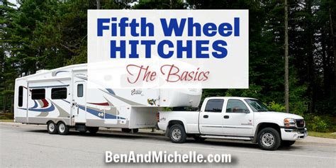 Fifth wheel trailer hitches are the strongest hitches that you can buy for your truck. The Basics of Fifth Wheel Trailer Hitches | Ben & Michelle