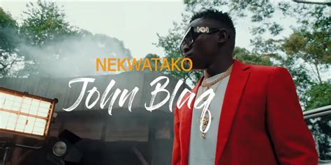 John Blaq Finally Drops Nekwatako Video Watch And Download Here