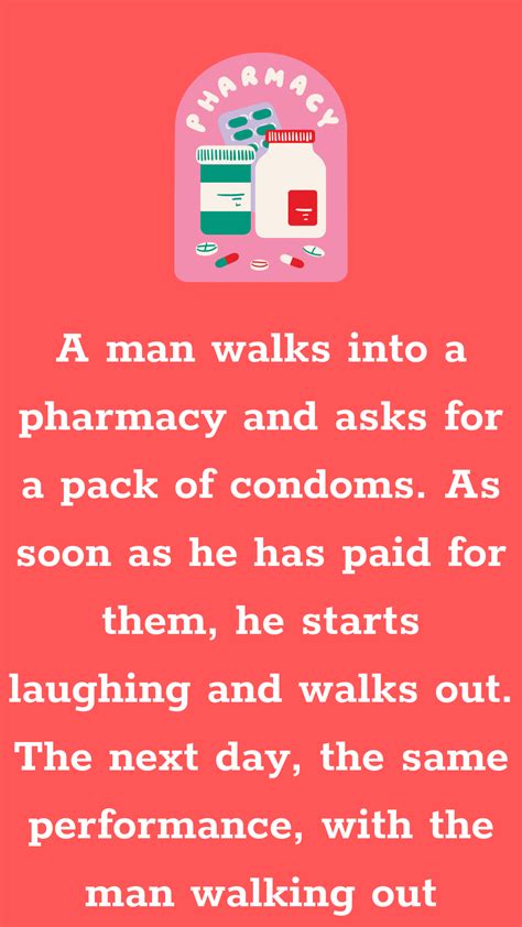 A Man Walks Into A Pharmacy And Asks For A Pack Of Condoms As Soon As