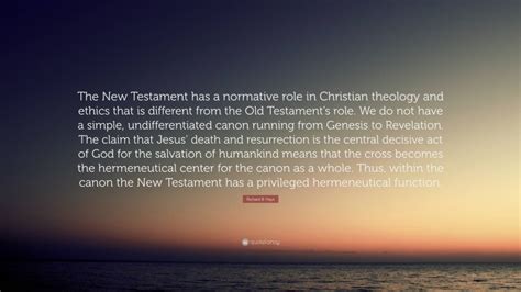 Richard B Hays Quote The New Testament Has A Normative Role In