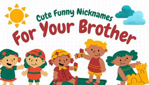 500 Cute Funny Nicknames For Your Brother Best Nicknames For Brother
