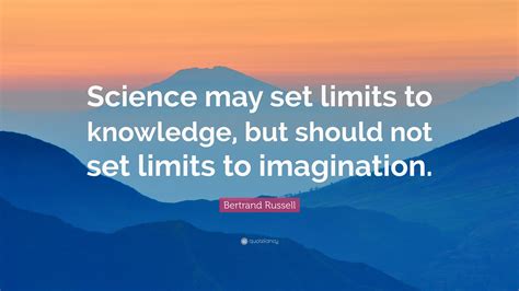 Bertrand Russell Quote Science May Set Limits To Knowledge But