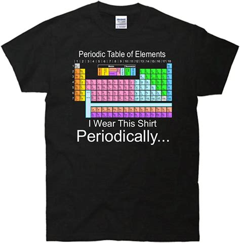 Buy I Wear This Shirt Periodically Periodic Table Of Elements Funny T Shirt Black 2xl At