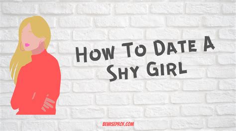 how to date a shy girl easily be wise professor