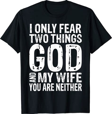 I Only Fear Two Things God And My Wife Tee T T Shirt Clothing Shoes And Jewelry