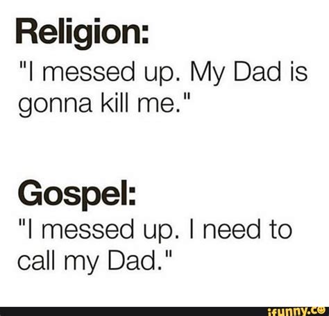 Religion I Messed Up My Dad Is Gonna Kill Me Gospel I Messed Up