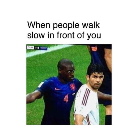 When People Walk Slow In Front Of You 9gag