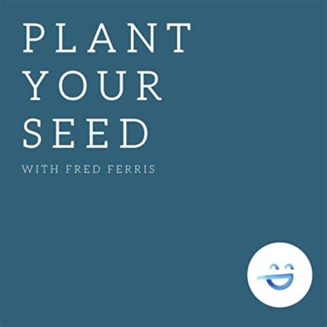 Plant Your Seed Fred Ferris Audible Books And Originals