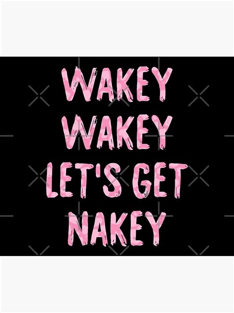 Wakey Wakey Lets Get Nakey Poster For Sale By Drakouv Redbubble