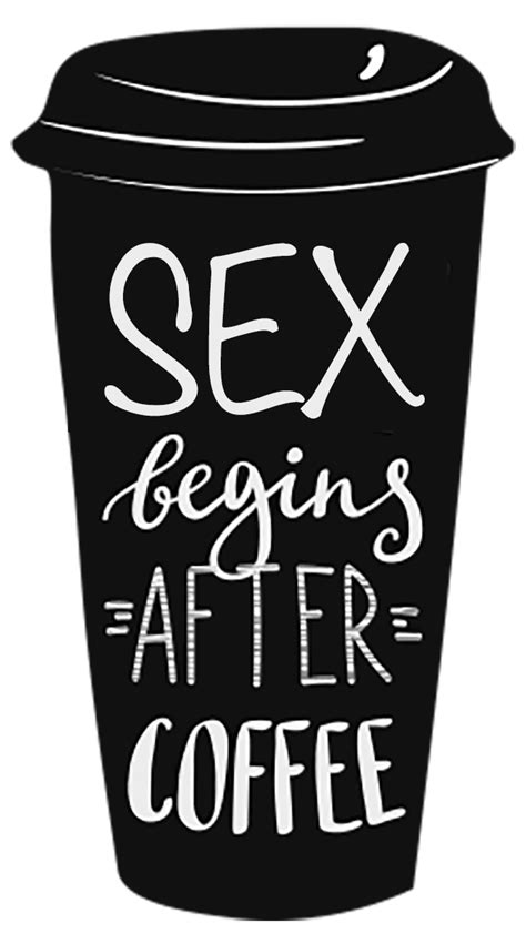 Coffee Or Sex Which Is Better In The Morning The Mind Of Josie De Vere