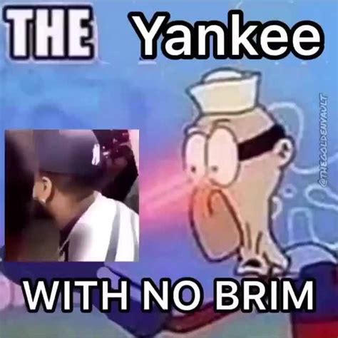 The Yankee With No Brim Ifunny