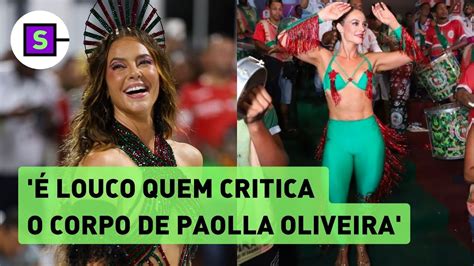 Paolla Oliveira No Carnaval Se Até Ela é Criticada A Loucura é De Quem Critica L Lu Bugni