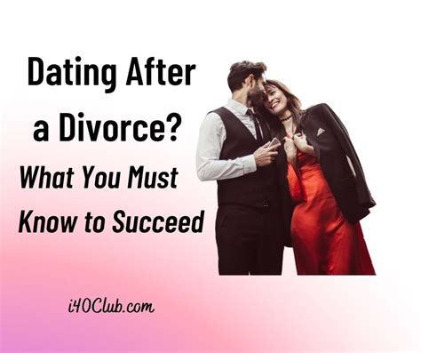 dating after a divorce what you must know to succeed i40club