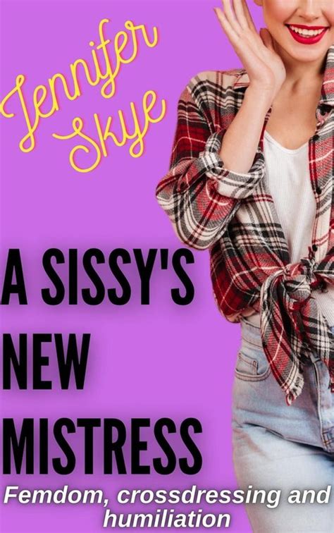 Mistress Trains Her Sissy 4 A Sissy S New Mistress Femdom Crossdressing And