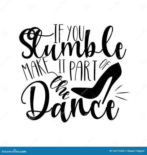If You Stumble Make It Part Of The Dance Positive Saying Text With