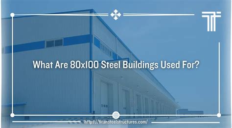 What Are 80x100 Steel Building Kits Used For Titan Steel