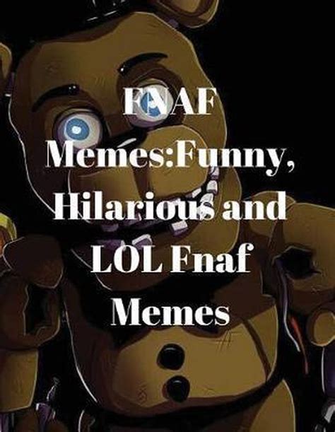 Fnaf Memes Funny Hilarious Lol Fnaf Memes By Karl Berry Sexiz Pix