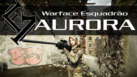 Warface Esquadrão Aurora Estréia Trailer Esquadrão Aurora Youtube