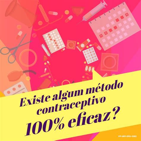 Existe Algum Método Contraceptivo 100 Eficaz Dra Carolina Ambrogini