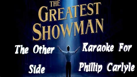 The Other Side The Greatest Showman Karaoke For Phillip Carlyle