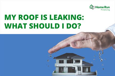 My Roof Is Leaking What Should I Do Home Run Financing