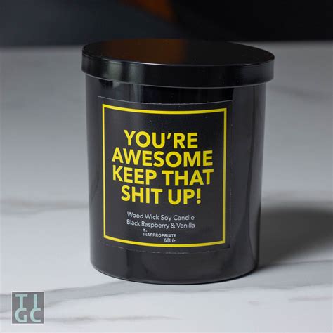 Youre Awesome Keep That Shit Up Candle The Inappropriate T Co