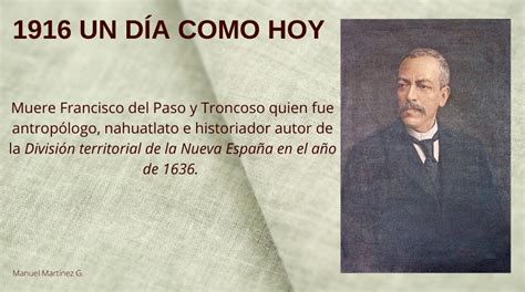 Un DÍa Como Hoy Muere Francisco Del Paso Y Troncoso 1842 1916