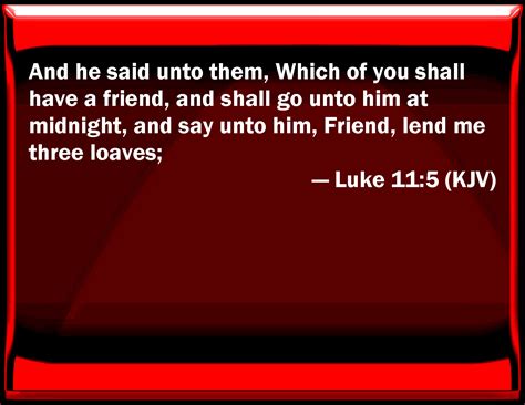 Luke 115 And He Said To Them Which Of You Shall Have A Friend And