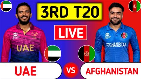 United Arab Emirates Vs Afghanistan Live Uae Vs Afg 3rd T20