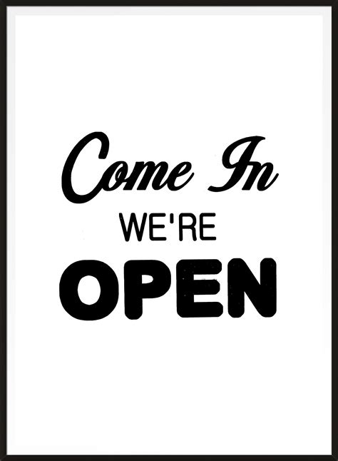 A Black And White Sign That Says Come In Were Open With The Words