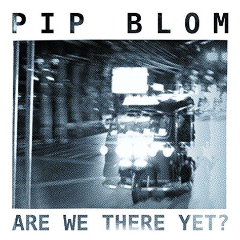 Amazon Musicでpip Blomのare We There Yetを再生する