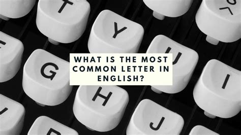 What Is The Most Common Letter In English Need For Life