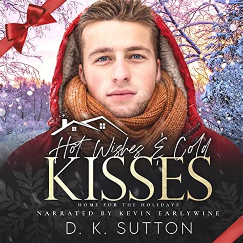 hot wishes and cold kisses audible audio edition d k sutton kevin earlywine d