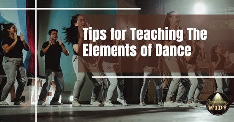 Easy Tips To Teach The Elements Of Dance Stageworthy By Widy