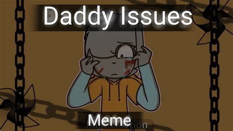 Daddy Issues Meme Ft Robin Youtube