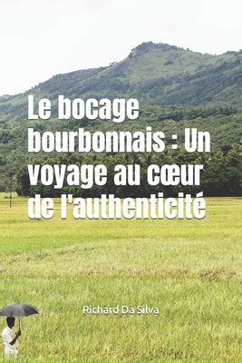 Le Bocage Bourbonnais Un Voyage Au Coeur De L Authenticit By Richard Da Silva Goodreads