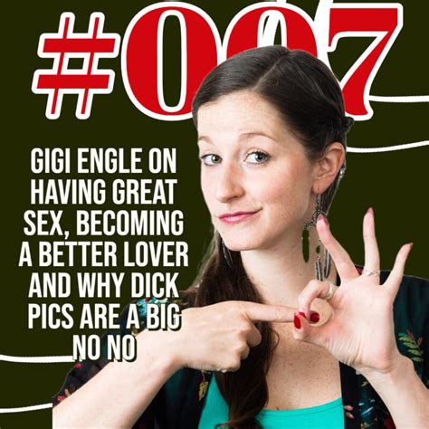 Episode 007 Gigi Engle On Having Great Sex Becoming A Better Lover