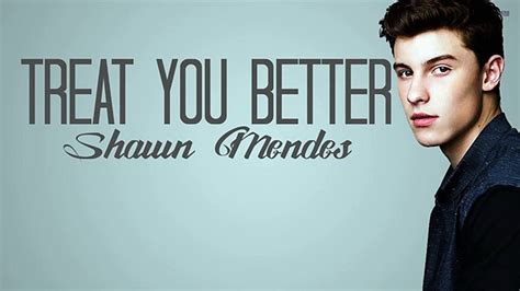 Shawn Mendes Treat You Better Lyrics Youtube