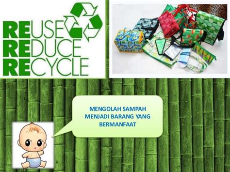 1.memilih sampah 2.membedakan sampah organik dan anorganik 3.membedakan sampah basah dan kering 4.mengolah sampah menjadi bahan yang berguna. Lingkungan multimedia
